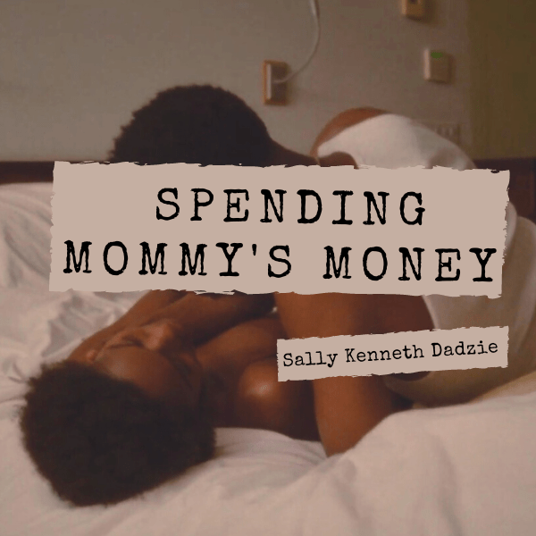 spending mommy's money sally kenneth dadzie moskedapages